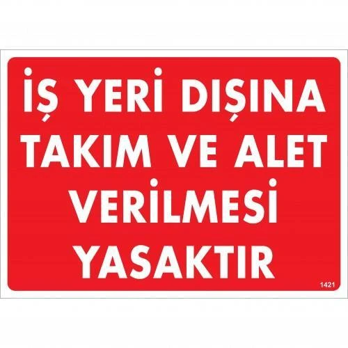 İş Yeri Dışına Takım Ve Alet Verilmesi Yasaktır Uyarı Levhası 25x35 KOD:1421 ürün görseli