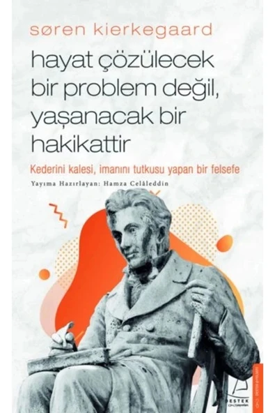 Hayat Çözülecek Bir Problem Değil Yaşanacak Bir Hakikattir Destek Yayın
