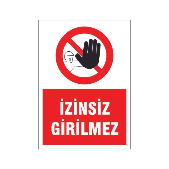 İzinsiz girilmez, isg uyarı levhası