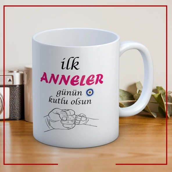 İlk Anneler Günün Kutlu Olsun Yazılı Anneler Gününe Özel Hediyelik Kupa