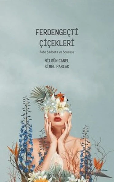 Ferdengeçti Çiçekleri - Baba Şiddeti ve Sonrası ürün görseli