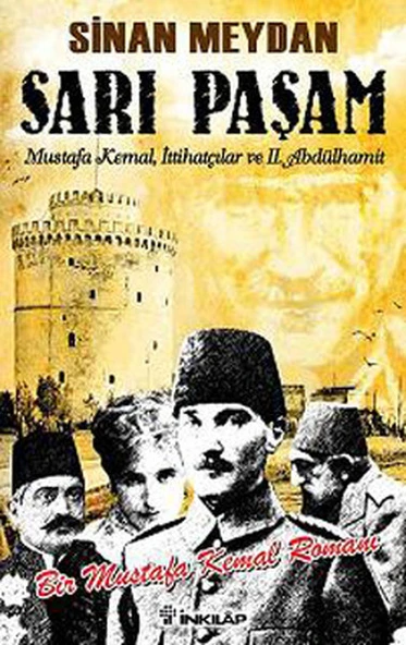 Sarı Paşam - Mustafa Kemal,İttihatçılar ve 2. Abdülhamit Sultan,Örgüt ve İhtilal ürün görseli