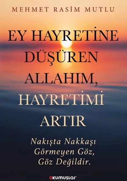 Ey Hayretine Düşüren Allah’ım, Hayretimi Artır ürün görseli