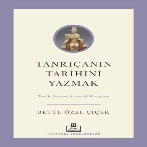 Tanrıçanın Tarihini Yazmak: Tarih Öncesi Anaerki Kurgusu ürün görseli