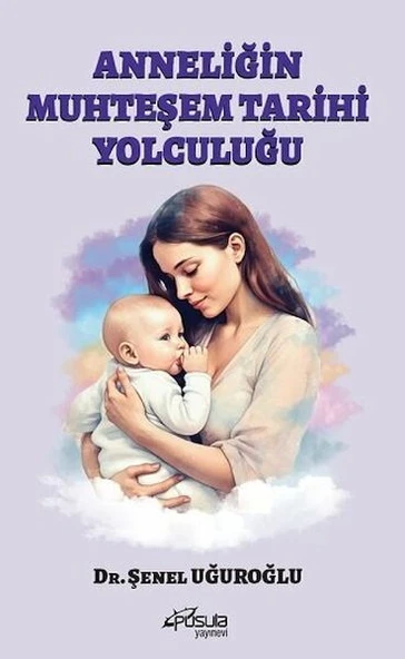 Anneliğin Muhteşem Tarihi Yolculuğu ürün görseli