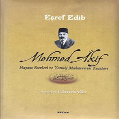 Mehmed Akif Hayatı Eserleri ve Yetmiş Muharririn Yazıları ürün görseli