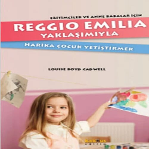 Reggio Emilia Yöntemiyle Harika Çocuk Yetiştirmek Eğitimciler ve Anne Babalar İçin ürün görseli