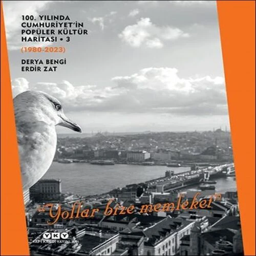 100. Yılında Cumhuriyet'in Popüler Kültür Haritası 3 (1980-2023) “Yollar Bize Memt” - 1
