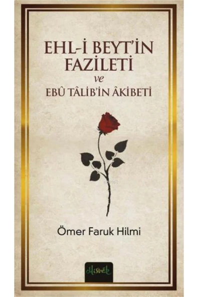 EHLİ BEYTİN FAZİLETİ VE EBU TALİBİN AKIBETİ MİSVAK neşriyat