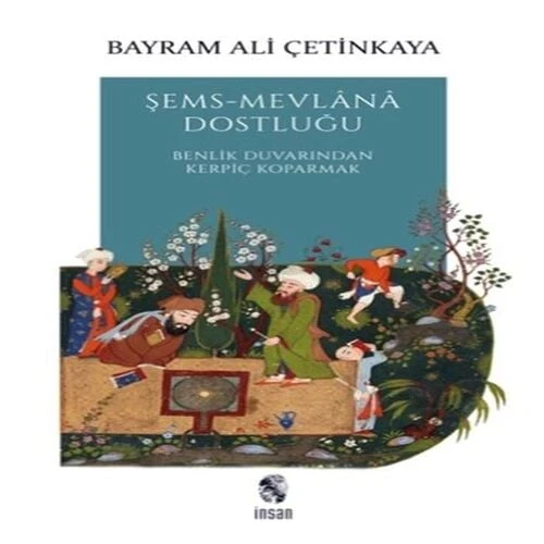 Şems-Mevlana Dostluğu - Benlik Duvarından Kerpiç Koparmak ürün görseli