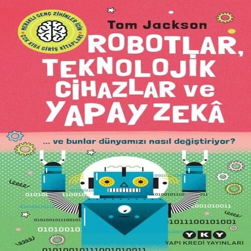 Robotlar, Teknolojik Cihazlar Ve Yapay Zekâ Ve Bunlar Dünyamızı Nasıl Değiştiriyor? ürün görseli