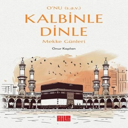 O’nu (s.a.v.) Kalbinle Dinle – Mekke Günleri ürün görseli