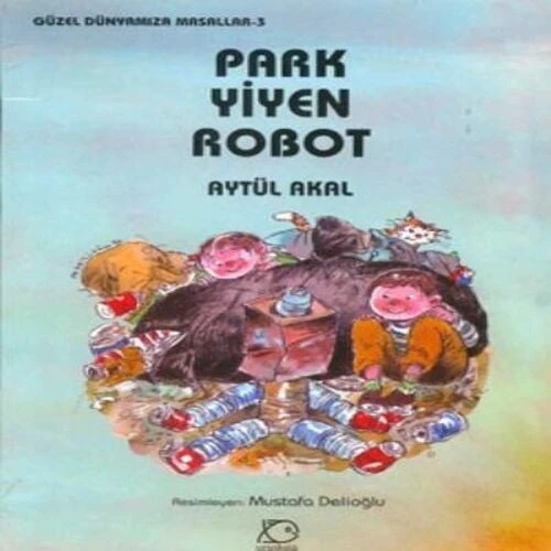 Park Yiyen Robot - Güzel Dünyamıza Masallar 3 ürün görseli