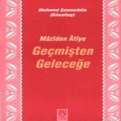Geçmişten Geleceğe Mâzîden Âtîye ürün görseli