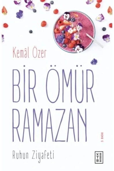 Bir Ömür Ramazan / Ruhun Ziyafeti Kemal Özer Ketebe Yayın