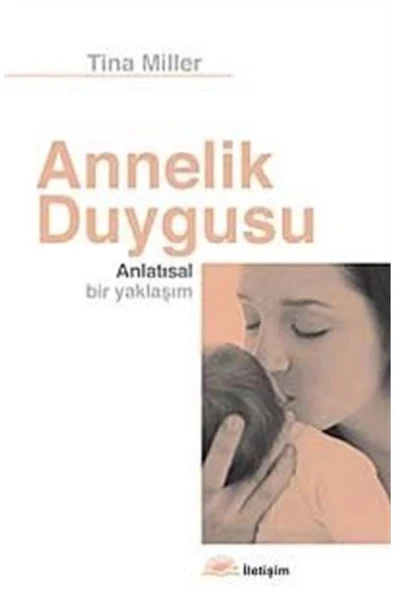 Annelik Duygusu Mitler Ve Deneyimler Tina Miller İletişim
