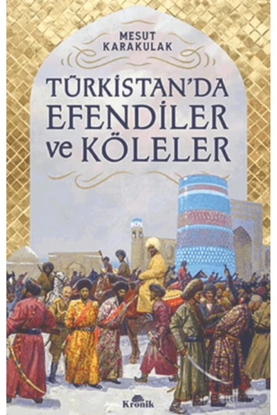 Türkistanda Efendiler Ve Köleler Kronik - 2