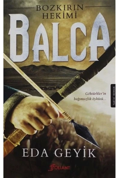 Bozkırın Hekimi Balca Göktürklerin Bağımsızlık Öyküsü Eda Geyik Folıant