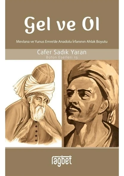 Gel Ve Ol Cafer Sadık Yaran Rağbet Yayın