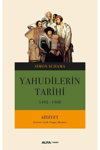 Yahudi̇Leri̇N Tari̇Hi̇ 1492-1900 Ai̇Di̇Yet Simon Schama Alfa Basım