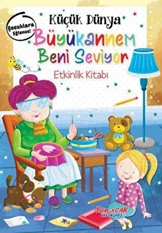 Küçük Dünya Büyükannem Beni Seviyor Etkinlik Kitabı Yumurcak Yayın
