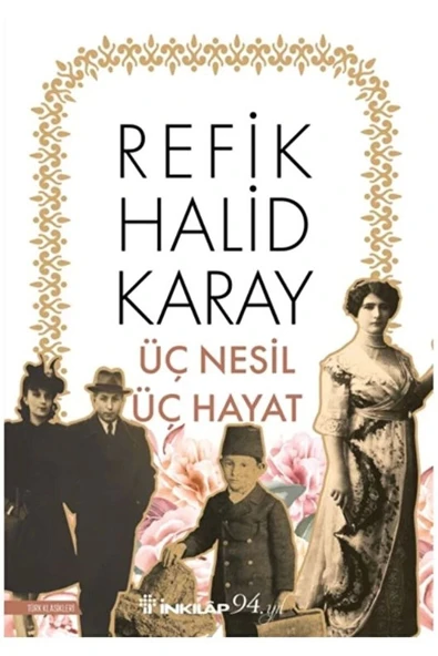 Üç Nesil Üç Hayat R.Halit Karay İnkılap