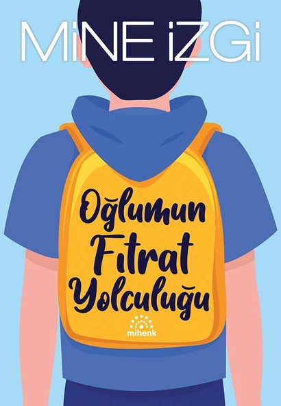 Oğlumun Fıtrat Yolculuğu - Mine İzgi - Mihenk Yayınları