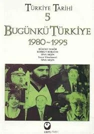 Türkiye Tarihi 5 - Bugünkü Türkiye 1980-1995 Cem Yayınevi BÜLENT TANÖR ,KORKUT BORATAV,SİNA AKŞİN(İKİNCİ EL