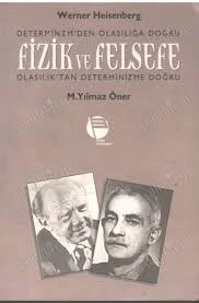 Fizik ve Felsefe - Determinizm'den Olasılığa Doğru, Olasılık'tan Determinizme Doğru Werner Heisenberg, M. Yılmaz Öner ürün görseli