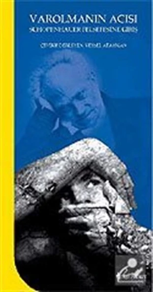 VAROLMANIN ACISI, SCHOPENHAUER FELSEFESİNE GİRİŞ VEYSEL ATAYMAN DONKİŞOT YAYINLARI(TEMİZ İKİNCİ EL