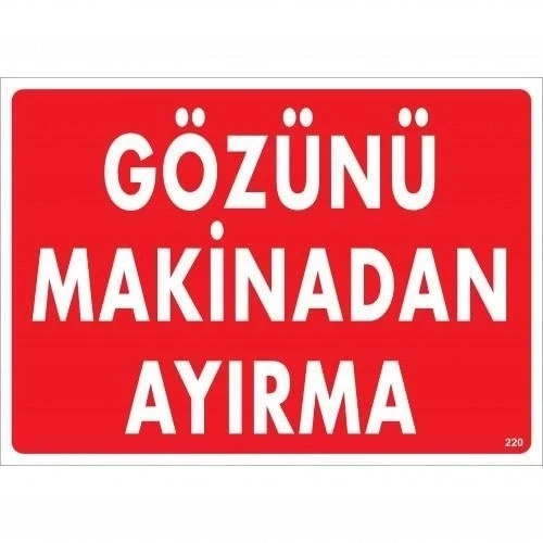 Gözünü Makinadan Ayırma Uyarı Levhası 25x35 KOD:220 ürün görseli