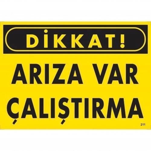 Dikkat Arıza Var Çalıştırma Uyarı Levhası  25x35 KOD:211 ürün görseli