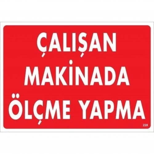 Çalışan Makinada Ölçme Yapma Uyarı Levhası 25x35 KOD:228 ürün görseli