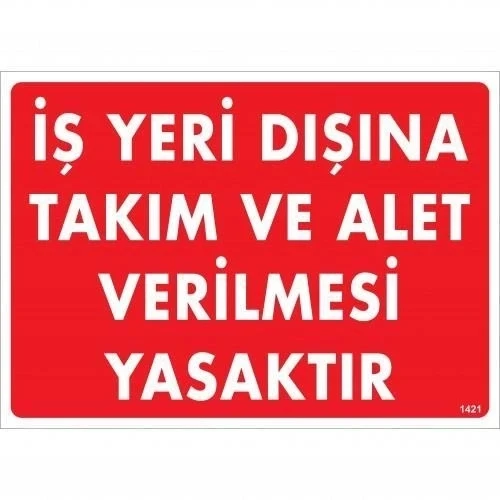İş Yeri Dışına Takım Ve Alet Verilmesi Yasaktır Uyarı Levhası 25x35 KOD:1421 ürün görseli