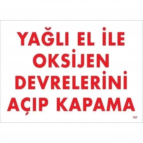 Yağlı El İle Oksijen Devrelerini Açıp Kapama Uyarı Levhası 25x35 KOD:707 ürün görseli
