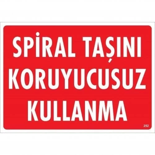 Spiral Taşını Koruyucusuz Kullanma Uyarı Levhası 25x35 KOD:252 ürün görseli