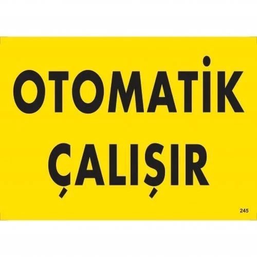 Otomotik Çalışır Uyarı Levhası 25x35 KOD:245 ürün görseli