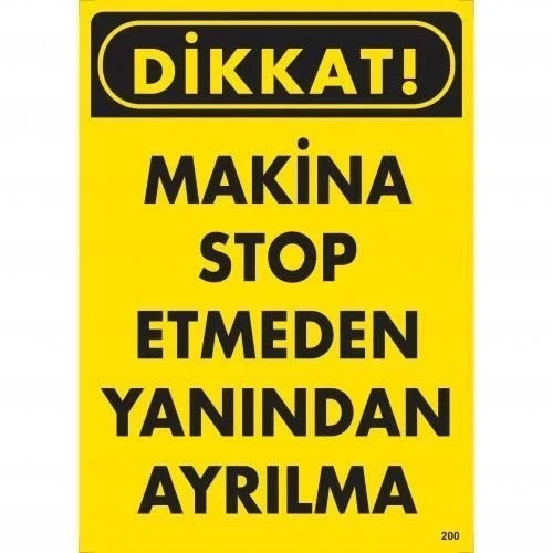 Dikkat Makine Stop Etmeden Yanından Ayrılma Uyarı Levhası 25x35 KOD:200 ürün görseli