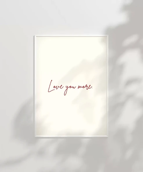 Çerçevesiz PosterLove You More Minimal El Yazısı Poste - 6