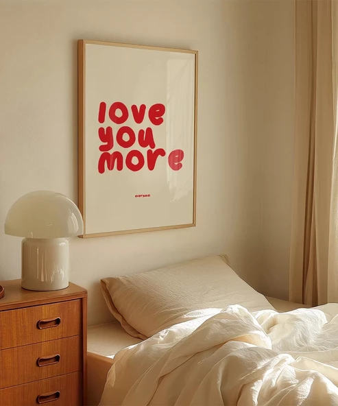 Çerçevesiz Poster Love You More Everyday Eğlenceli Tipografik - Resim 4