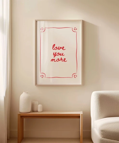 Çerçevesiz Poster Love You More El Yazısı ve Çerçeve Tasarımlı - Resim 4