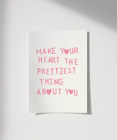 Çerçevesiz Poster Make Your Heart The Prettiest Thing - Resim 8