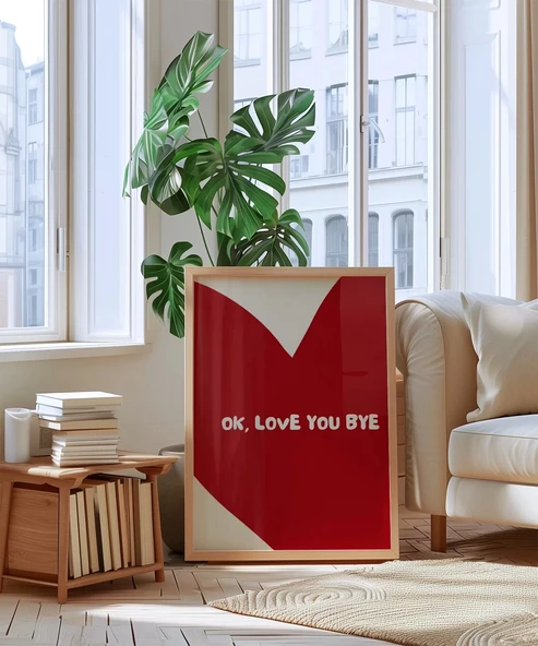 Çerçevesiz Poster OK Love You Bye  Kalp Temalı Tipografik - Resim 4
