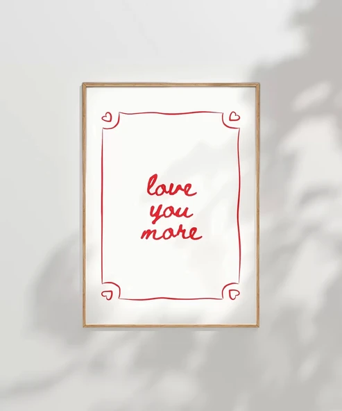 Çerçevesiz Poster Love You More El Yazısı ve Çerçeve Tasarımlı - Resim 7