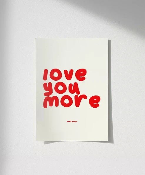 Çerçevesiz Poster Love You More Everyday Eğlenceli Tipografik - Resim 8