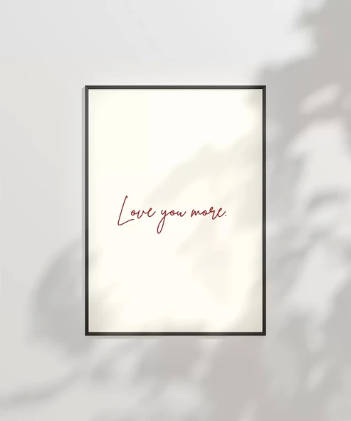 Çerçevesiz PosterLove You More Minimal El Yazısı Poste - 7