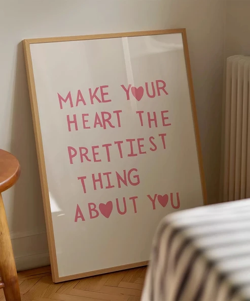 Çerçevesiz Poster Make Your Heart The Prettiest Thing - Resim 4