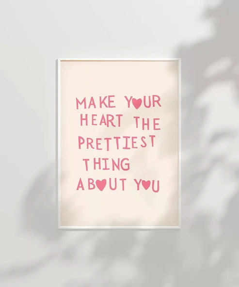Çerçevesiz Poster Make Your Heart The Prettiest Thing - Resim 6
