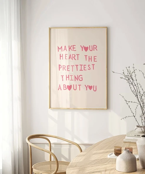 Çerçevesiz Poster Make Your Heart The Prettiest Thing - Resim 3