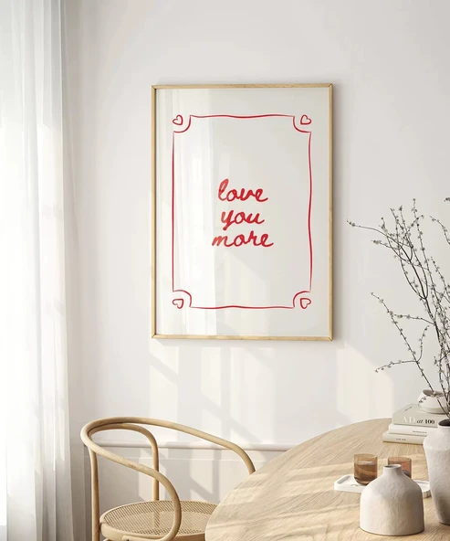 Çerçevesiz Poster Love You More El Yazısı ve Çerçeve Tasarımlı - Resim 5